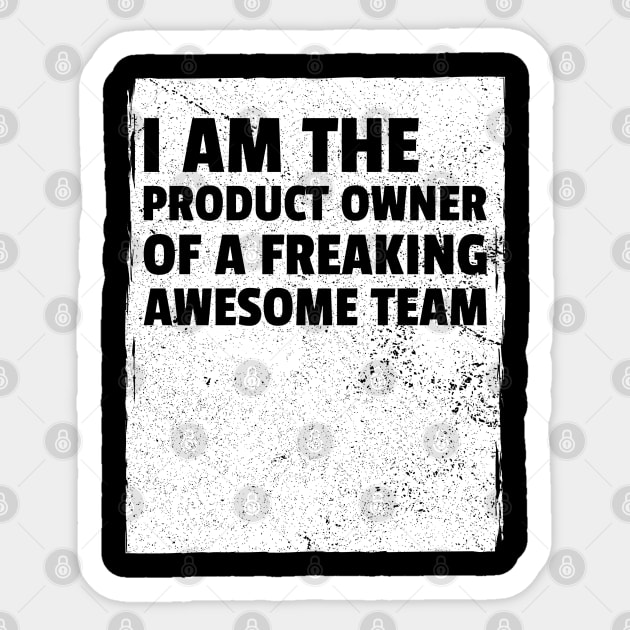 I am the product owner of a freaking awesome team Sticker by Salma Satya and Co.